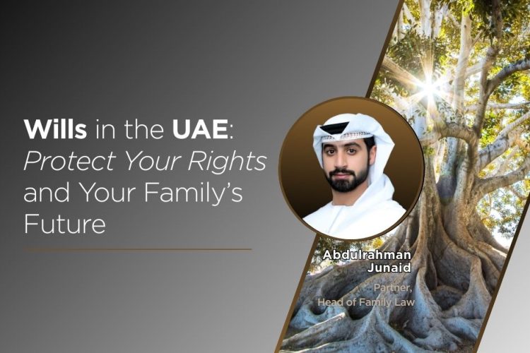 Wills in the UAE: A Guide to Protecting Your Family & Assets