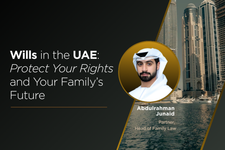 Wills in the UAE: A Guide to Protecting Your Family & Assets