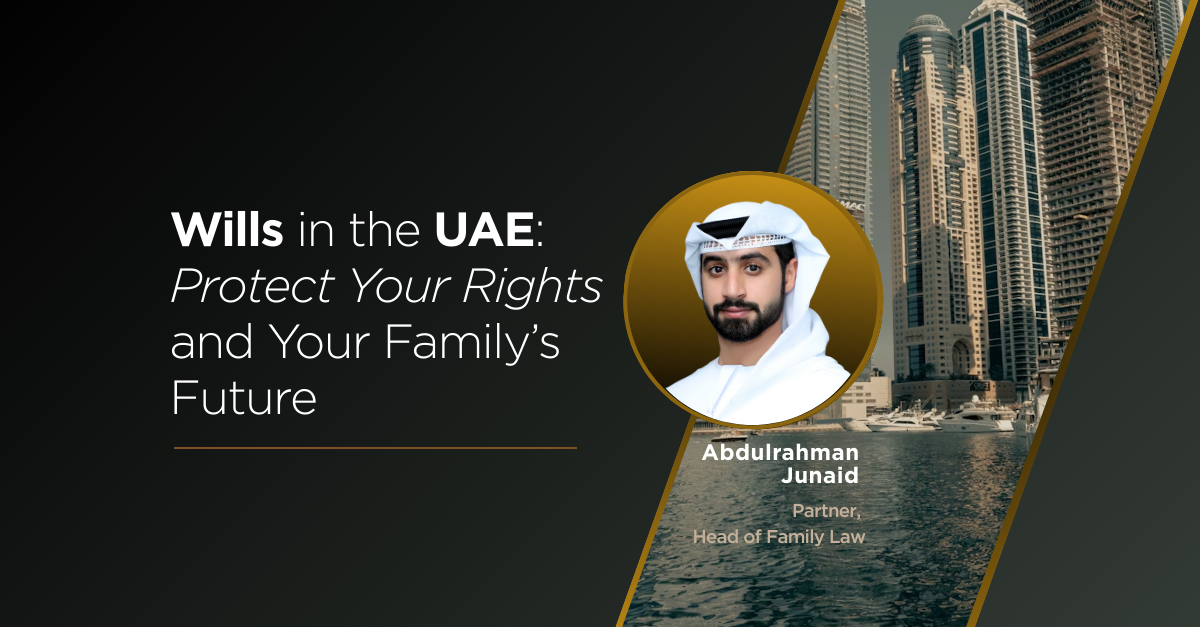 Wills in the UAE: A Guide to Protecting Your Family & Assets