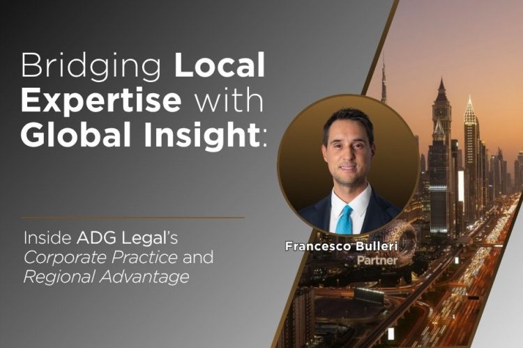 Bridging Local Expertise with Global Insight: Inside ADG Legal’s Corporate Practice and Regional Advantage